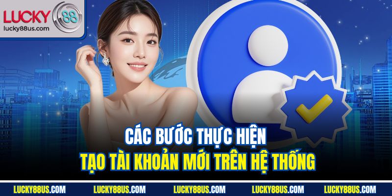 Các bước thực hiện tạo tài khoản mới trên hệ thống