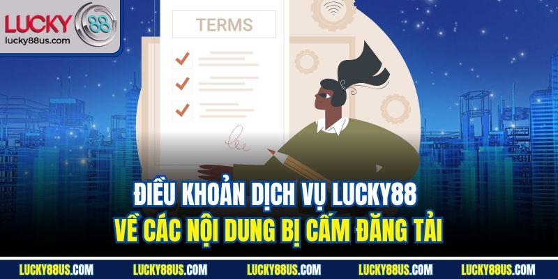 Điều khoản dịch vụ Lucky88 về các nội dung bị cấm đăng tải
