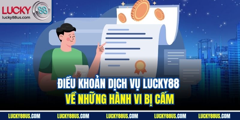 Điều khoản dịch vụ Lucky88 về những hành vi bị cấm
