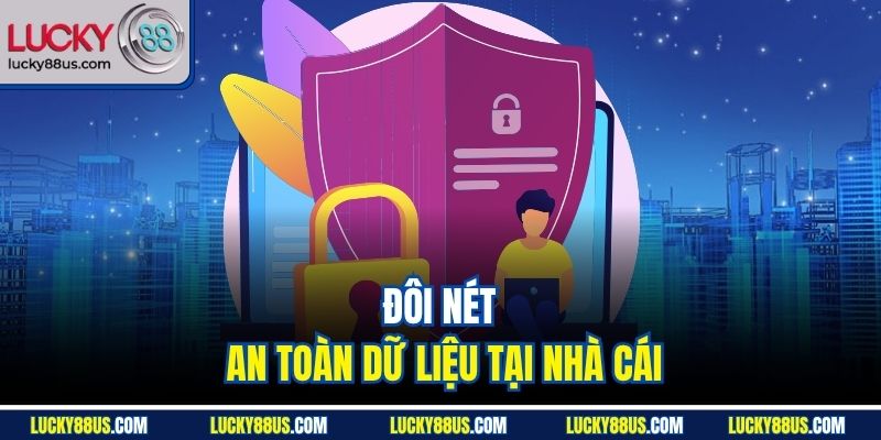 Đôi nét an toàn dữ liệu tại nhà cái 