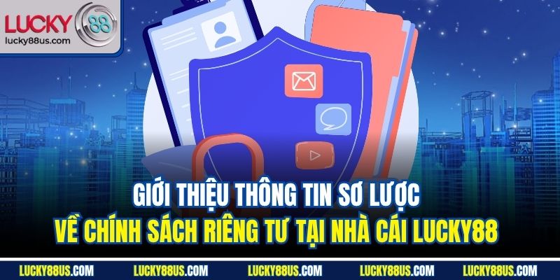 Giới thiệu thông tin sơ lược về chính sách riêng tư tại nhà cái Lucky88 
