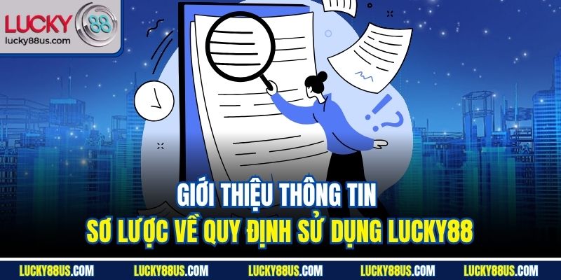 Giới thiệu thông tin sơ lược về quy định sử dụng Lucky88