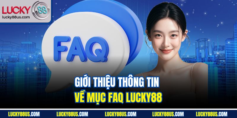 Giới thiệu thông tin về mục FAQ Lucky88