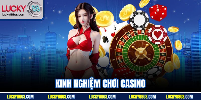 Kinh Nghiệm Chơi Casino| Bật Mí Mẹo Cược Chính Xác