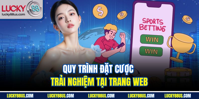 Quy trình đặt cược trải nghiệm tại trang web