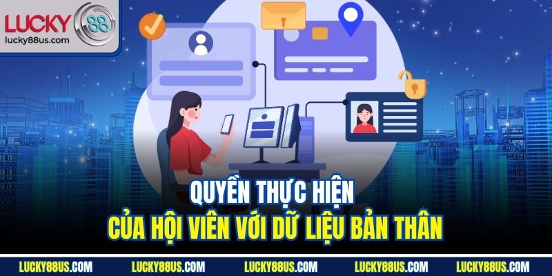 Quyền thực hiện của hội viên với dữ liệu bản thân