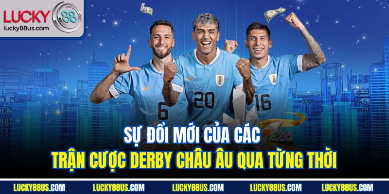 Sự đổi mới của các trận cược derby châu Âu qua từng thời