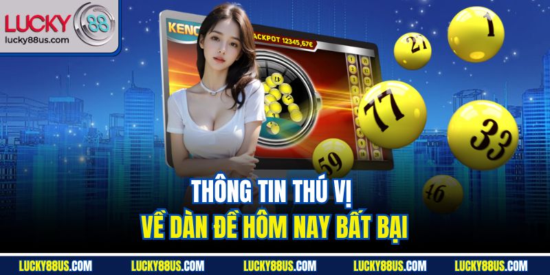 Thông tin thú vị về dàn đề hôm nay bất bại