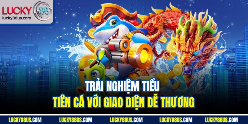 Trải nghiệm tiểu tiên cá với giao diện dễ thương